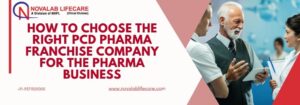 How to Choose the Right PCD Pharma Franchise Company for the Pharma Business