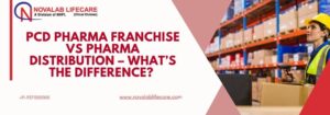 PCD Pharma Franchise vs Pharma Distribution – What’s the Difference