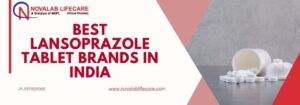 Best Lansoprazole Tablet Brands in India
