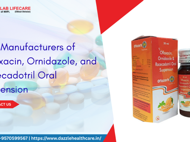 Best Manufacturers of Ofloxacin, Ornidazole, and Racecadotril Oral Suspension