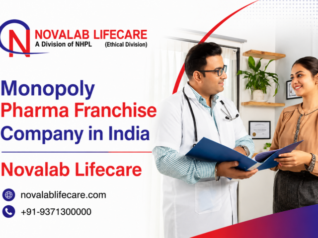 Monopoly Pharma Franchise Company in India: Why Novalab Lifecare Is a Trusted Choice for Pharma Entrepreneurs